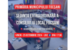 Convocarea de îndată a Consiliului Local al Municipiului Focşani în şedinţă extraordinară, pentru data de 25 octombrie 2024, ora 17.00