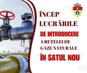 Stimați cetățeni, Primăria comunei Roșia vă informează că încep lucrările de introducere a rețelei de gaz metan în localitatea Nou.
